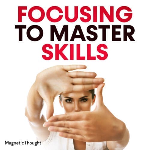 Focusing to master skills
